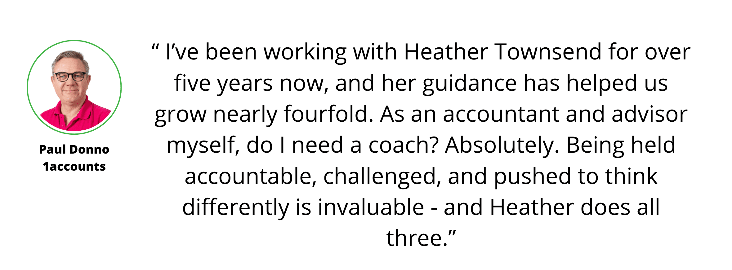 A photo of Paul Donno, 1accounts, with his testimonial stating Heather Townsend—renowned business coach for accountants—has helped his growth, made him think differently, and that her accountability and guidance are invaluable.