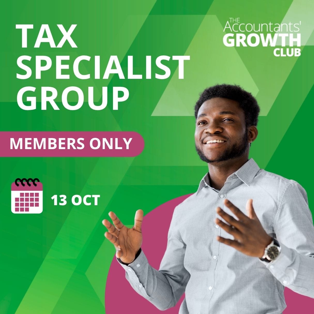 A smiling man gestures in front of a green background with text: TAX SPECIALIST GROUP, MEMBERS ONLY, 13 OCT. Logo reads The Accountants’ Growth Club.